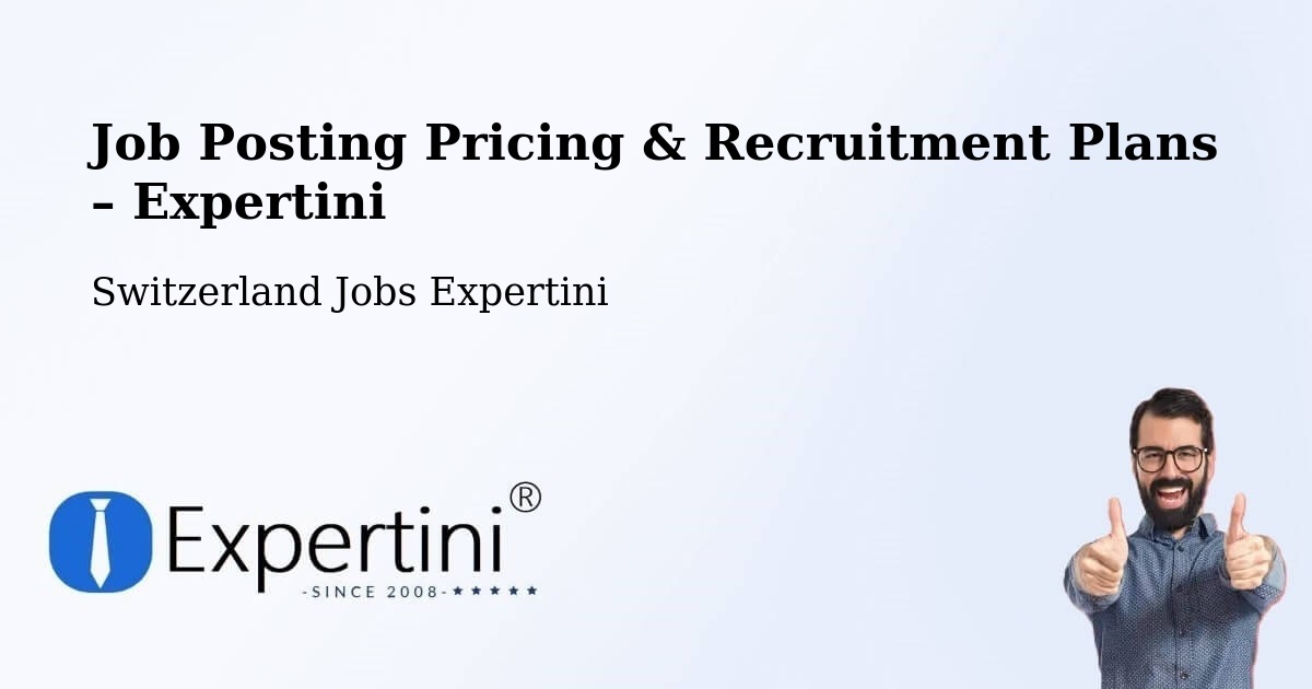 Job Posting Pricing & Recruitment Plans – Vuadens - Vuadens, Switzerland Jobs Expertini